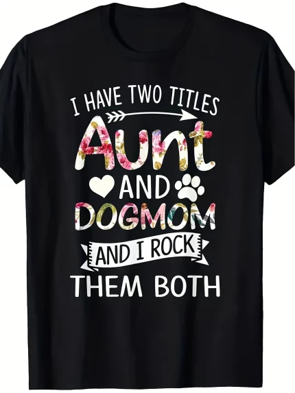 280g Graphic Tees Men T-Shirt Printed I Have Two Titles Aunt And Dog